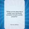 Thomas Jefferson quote: “When a man assumes a public trust…”- at QuotesQuotesQuotes.com