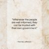 Thomas Jefferson quote: “Whenever the people are well-informed, they can…”- at QuotesQuotesQuotes.com