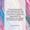 Thomas Malthus quote: “The main peculiarity which distinguishes man from…”- at QuotesQuotesQuotes.com