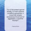 Thomas Mann quote: “For to be poised against fatality, to…”- at QuotesQuotesQuotes.com
