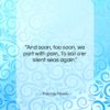 Thomas Moore quote: “And soon, too soon, we part with…”- at QuotesQuotesQuotes.com