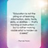 Thomas Moore quote: “Education is not the piling on of…”- at QuotesQuotesQuotes.com