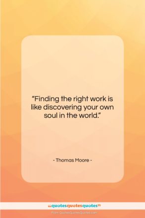 Thomas Moore quote: “Finding the right work is like discovering…”- at QuotesQuotesQuotes.com