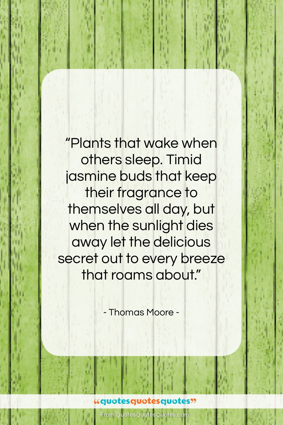 Thomas Moore quote: “Plants that wake when others sleep. Timid…”- at QuotesQuotesQuotes.com