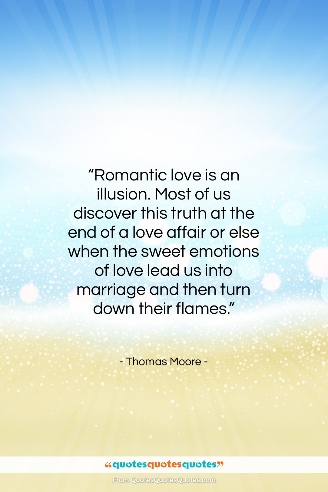 Thomas Moore quote: “Romantic love is an illusion. Most of…”- at QuotesQuotesQuotes.com