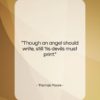 Thomas Moore quote: “Though an angel should write, still ’tis…”- at QuotesQuotesQuotes.com