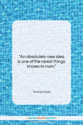 Thomas More quote: “An absolutely new idea is one of…”- at QuotesQuotesQuotes.com
