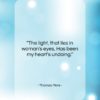 Thomas More quote: “The light, that lies In woman’s eyes,…”- at QuotesQuotesQuotes.com