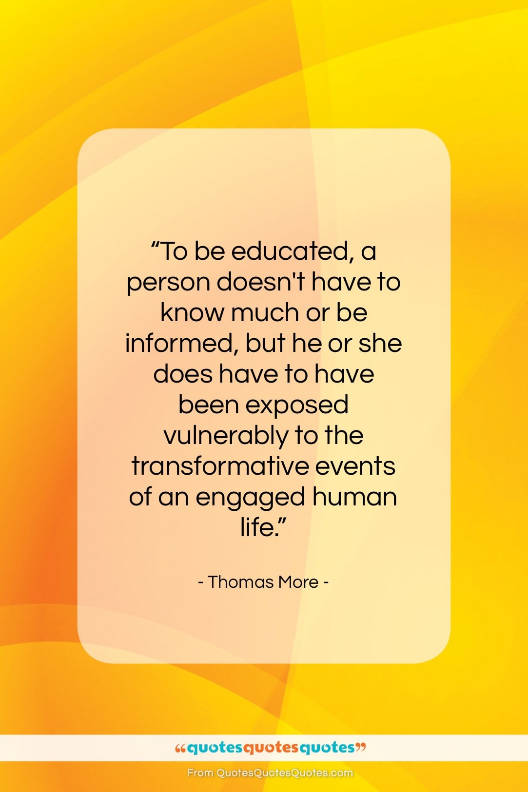 Thomas More quote: “To be educated, a person doesn’t have…”- at QuotesQuotesQuotes.com