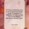 Thomas Paine quote: “A thing moderately good is not so…”- at QuotesQuotesQuotes.com