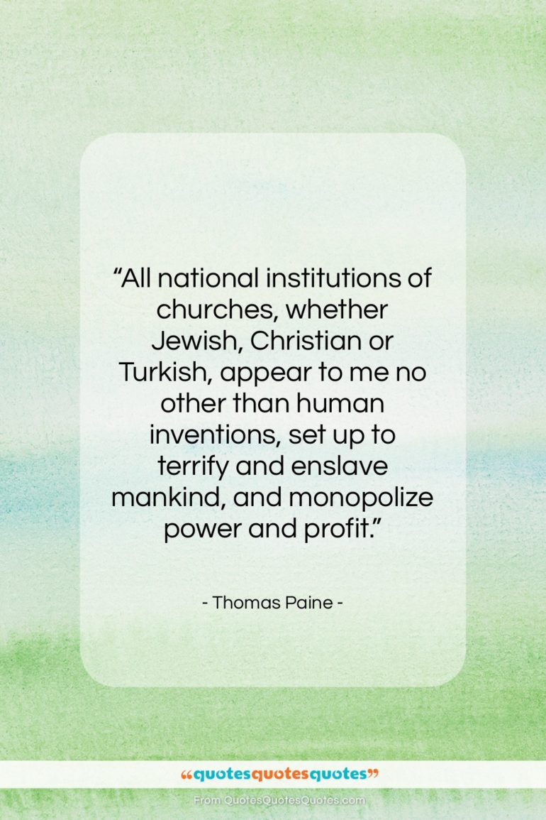 Thomas Paine quote: “All national institutions of churches, whether Jewish,…”- at QuotesQuotesQuotes.com