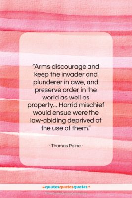 Thomas Paine quote: “Arms discourage and keep the invader and…”- at QuotesQuotesQuotes.com