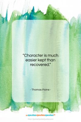 Thomas Paine quote: “Character is much easier kept than…”- at QuotesQuotesQuotes.com