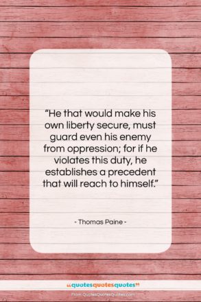 Thomas Paine quote: “He that would make his own liberty…”- at QuotesQuotesQuotes.com
