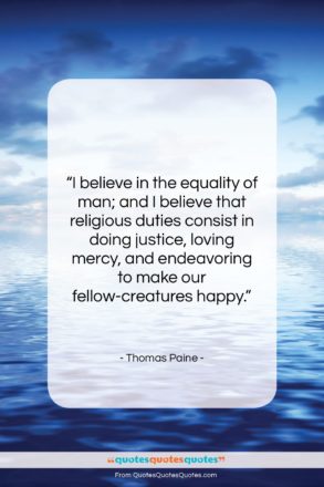 Thomas Paine quote: “I believe in the equality of man;…”- at QuotesQuotesQuotes.com