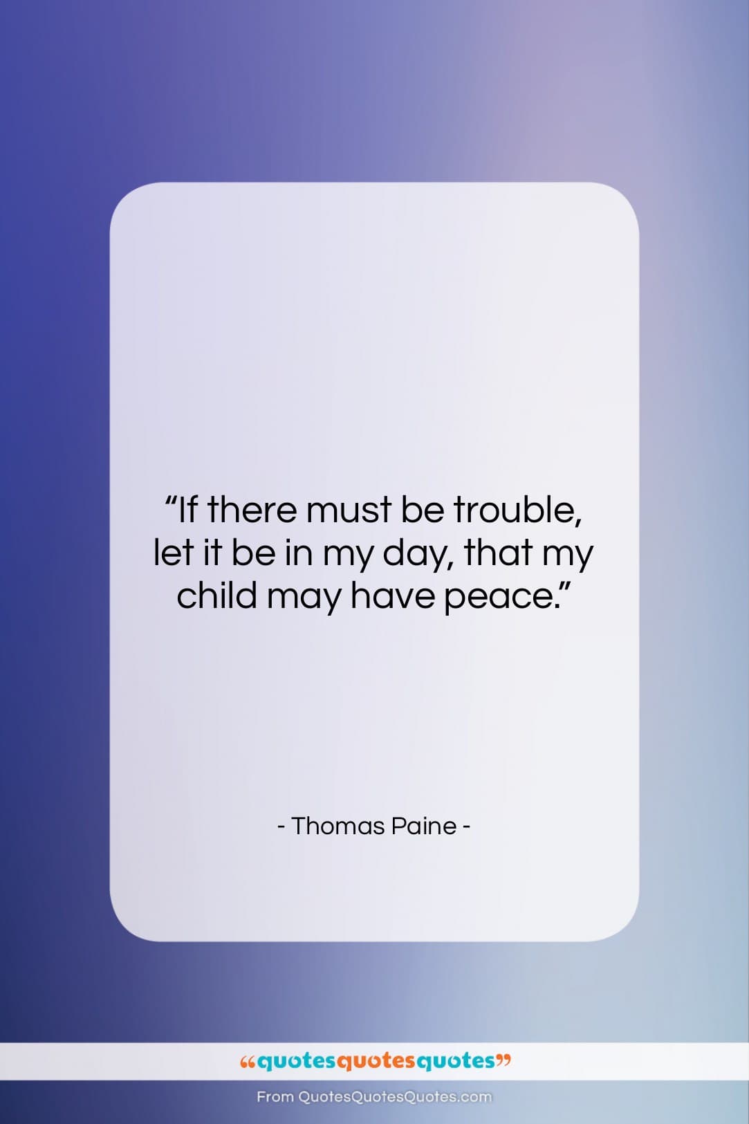 Thomas Paine quote: “If there must be trouble, let it…”- at QuotesQuotesQuotes.com
