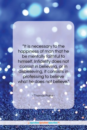 Thomas Paine quote: “It is necessary to the happiness of…”- at QuotesQuotesQuotes.com