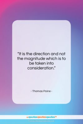 Thomas Paine quote: “It is the direction and not the…”- at QuotesQuotesQuotes.com