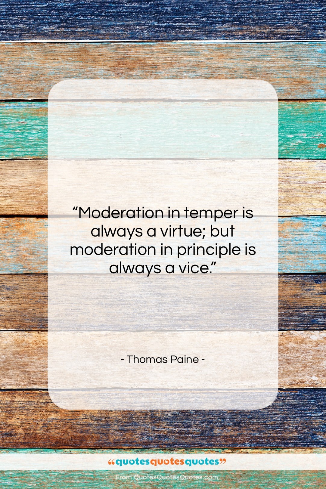 Thomas Paine quote: “Moderation in temper is always a virtue;…”- at QuotesQuotesQuotes.com