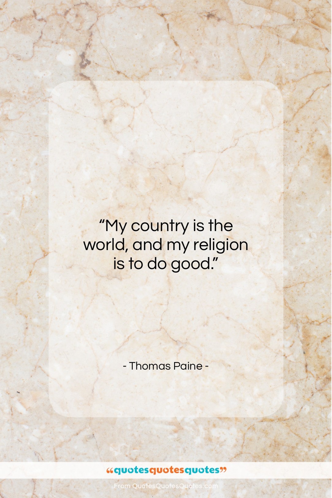 Thomas Paine quote: “My country is the world, and my…”- at QuotesQuotesQuotes.com