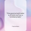 Thomas Paine quote: “One good schoolmaster is of more use…”- at QuotesQuotesQuotes.com