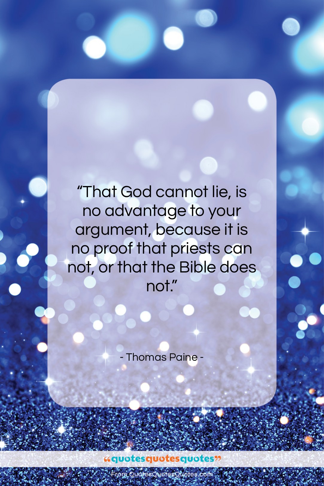 Thomas Paine quote: “That God cannot lie, is no advantage…”- at QuotesQuotesQuotes.com