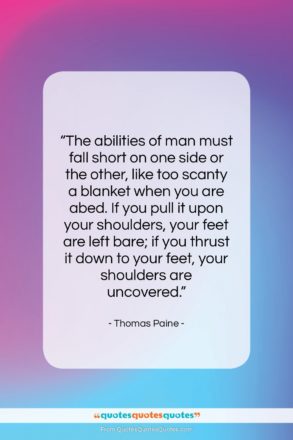 Thomas Paine quote: “The abilities of man must fall short…”- at QuotesQuotesQuotes.com