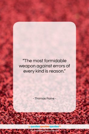 Thomas Paine quote: “The most formidable weapon against errors of…”- at QuotesQuotesQuotes.com