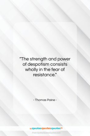 Thomas Paine quote: “The strength and power of despotism consists…”- at QuotesQuotesQuotes.com