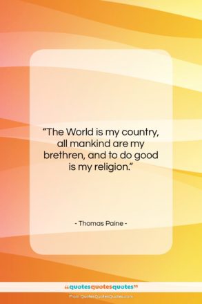 Thomas Paine quote: “The World is my country, all mankind…”- at QuotesQuotesQuotes.com