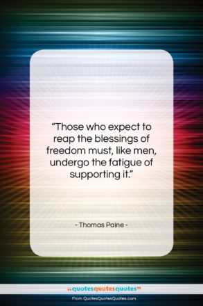 Thomas Paine quote: “Those who expect to reap the blessings…”- at QuotesQuotesQuotes.com