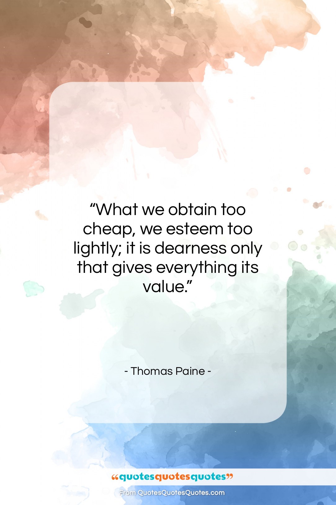 Thomas Paine quote: “What we obtain too cheap, we esteem…”- at QuotesQuotesQuotes.com