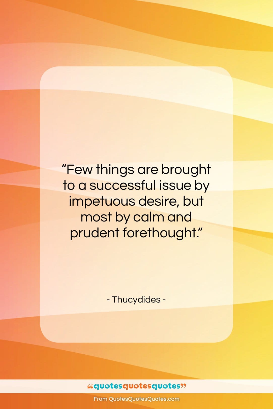 Thucydides quote: “Few things are brought to a successful…”- at QuotesQuotesQuotes.com