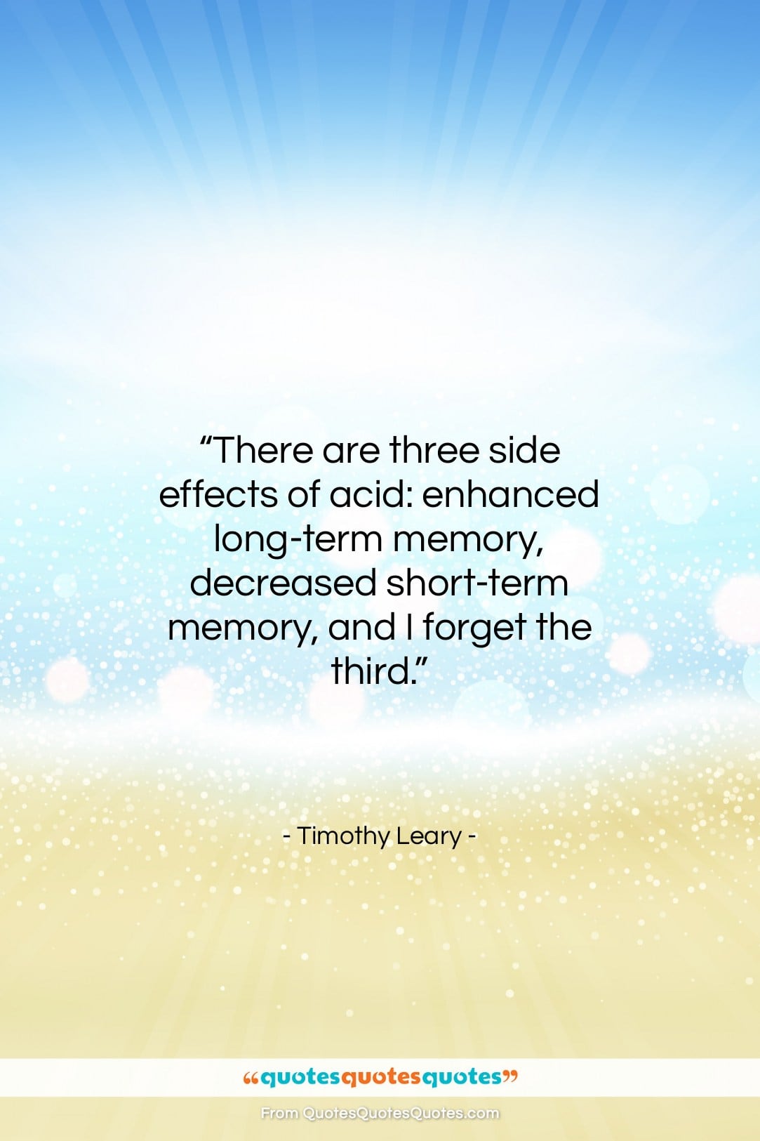 Timothy Leary quote: “There are three side effects of acid:…”- at QuotesQuotesQuotes.com