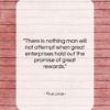 Titus Livius quote: “There is nothing man will not attempt…”- at QuotesQuotesQuotes.com