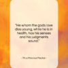 Titus Maccius Plautus quote: “He whom the gods love dies young,…”- at QuotesQuotesQuotes.com