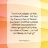 Tom Hopkins quote: “I am not judged by the number…”- at QuotesQuotesQuotes.com