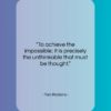 Tom Robbins quote: “To achieve the impossible; it is precisely…”- at QuotesQuotesQuotes.com