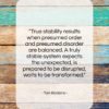 Tom Robbins quote: “True stability results when presumed order and…”- at QuotesQuotesQuotes.com