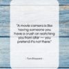 Tom Stoppard quote: “A movie camera is like having someone…”- at QuotesQuotesQuotes.com