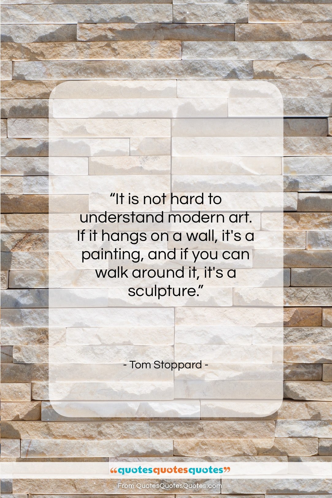 Tom Stoppard quote: “It is not hard to understand modern…”- at QuotesQuotesQuotes.com