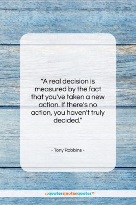 Tony Robbins quote: “A real decision is measured by the…”- at QuotesQuotesQuotes.com