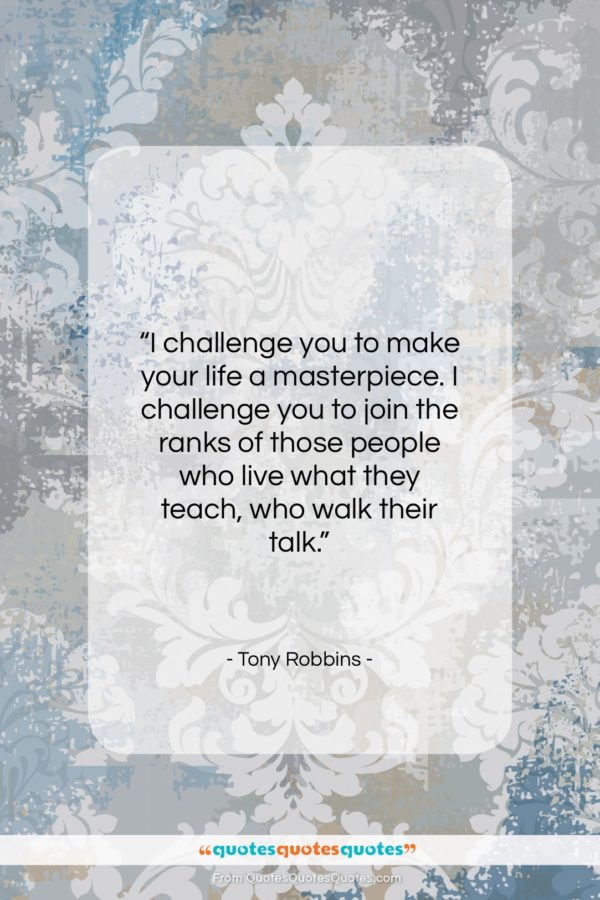 Tony Robbins quote: “I challenge you to make your life…”- at QuotesQuotesQuotes.com