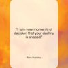 Tony Robbins quote: “It is in your moments of decision…”- at QuotesQuotesQuotes.com