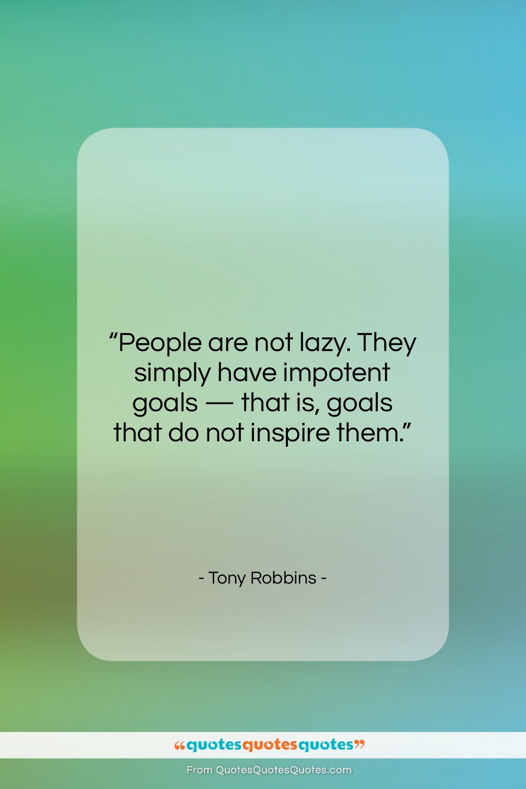 Tony Robbins quote: “People are not lazy. They simply have…”- at QuotesQuotesQuotes.com