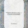 Tony Robbins quote: “There’s always a way — if you’re…”- at QuotesQuotesQuotes.com