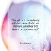 Tony Robbins quote: “We will act consistently with our view…”- at QuotesQuotesQuotes.com