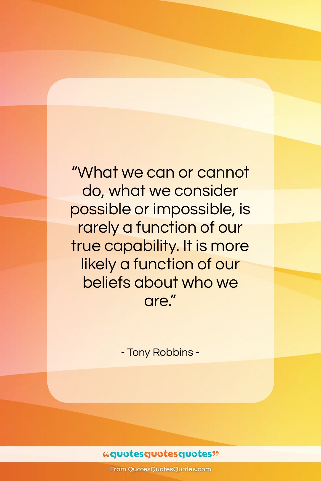 Tony Robbins quote: “What we can or cannot do, what…”- at QuotesQuotesQuotes.com
