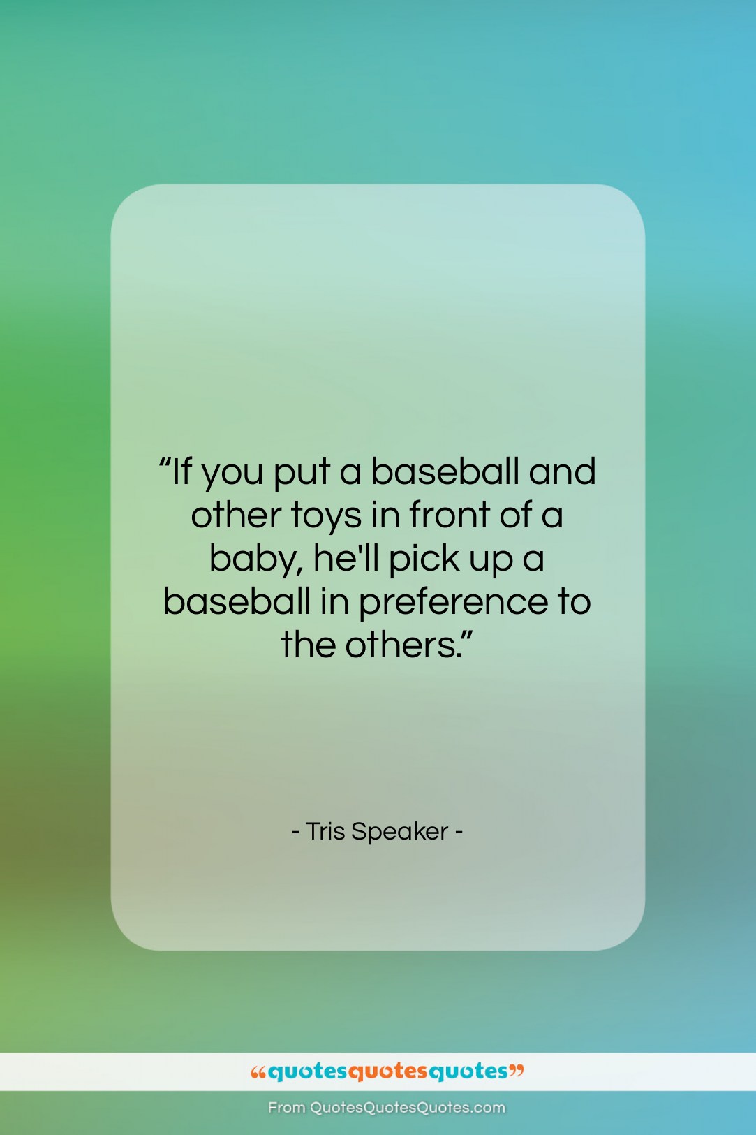 Tris Speaker quote: “If you put a baseball and other…”- at QuotesQuotesQuotes.com