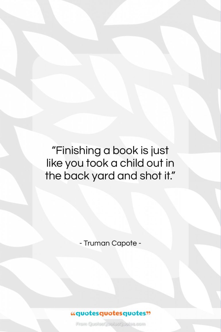Truman Capote quote: “Finishing a book is just like you…”- at QuotesQuotesQuotes.com
